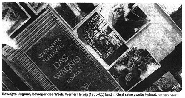 
Simmen zur Werner Helwig - Ausstellung in Basel

Basler Zeitung, Ewald Billerbeck: Weltenbummler und Widergänger
Werner Helwig (1905-1985) fand in Genf seine zweite Heimat 
Foto Roland Schmid: Bewegte Jugend, bewegendes Werk. 
